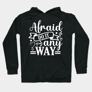 Afraid do it anyway Hoodie